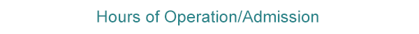 Hours of Operation/Admission