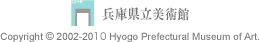 Copyright 2002-2010 Hyogo Prefectural Museum of Art.