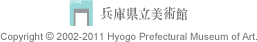 Copyright 2002-2011 Hyogo Prefectural Museum of Art.